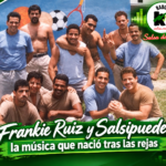 FRANKIE RUIZ Y SALSIPUEDES: LA MÚSICA QUE NACIÓ TRAS LAS REJAS